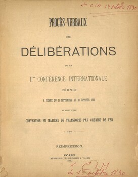 Procès-verbaux des délibérations de la II me conférence internationale réunie à Berne du 21 septembre au 10 octobre 1881 au sujet d'une convention en matière de transports par chemins de fer
